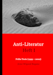 anti-literatur heft i - Lyrische Prosa von Arne-Wigand Baganz